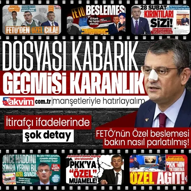 Dosyası kabarık geçmişi karanlık | Takvim.com.tr CHPnin yeni genel başkanı Özgür Özelin dosyasını açtı! İşte manşet manşet detaylar...