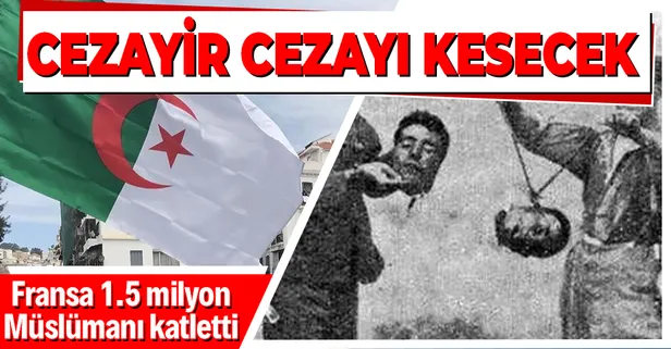Cezayir hükümeti, 1,5 milyon Cezayirliyi öldüren Fransa'yı sömürge suçlarından cezalandırmak istiyor