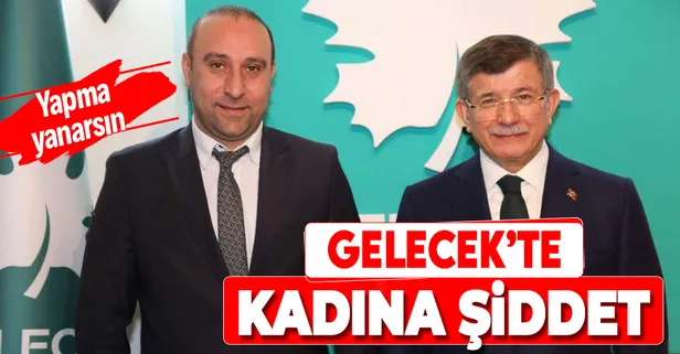 Son dakika: Gelecek Partisi İl Başkanı eşine saldırdığı için tutuklandı