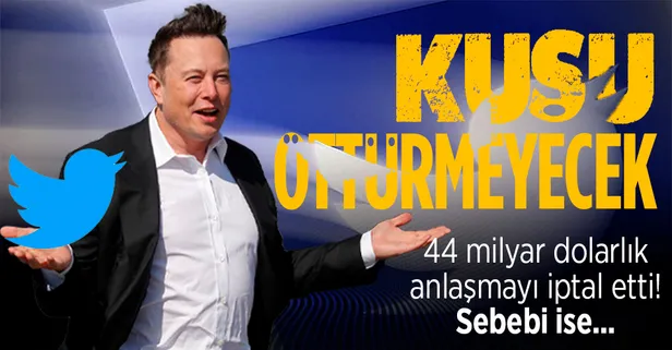 Son dakika: Elon Musk'tan flaş karar! 44 milyar dolarlık Twitter anlaşmasını feshetti