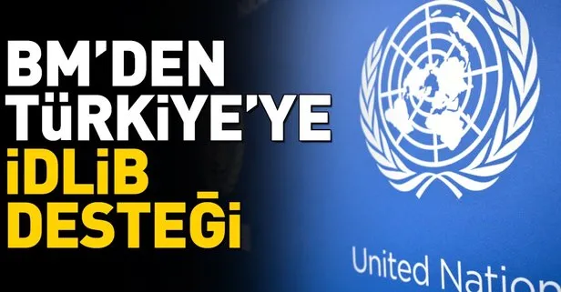 Son dakika: BM’den Türkiye’ye İdlib desteği