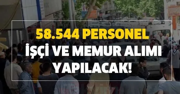 58.544 personel, işçi ve memur alımı başvuru şartları ve İŞKUR 29 Haziran kamu ilanları