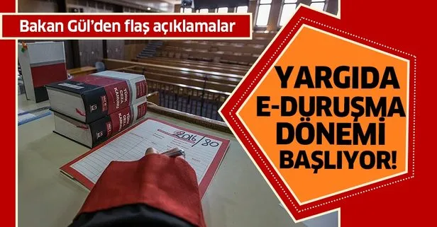 Yargıda e-Duruşma dönemi başlıyor! Bakan Gül açıkladı
