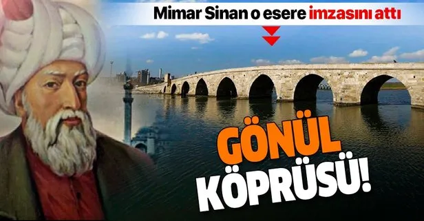 En büyük eserlerine adını bile yazmazken, Büyükçekmece Köprüsü’ne imzasını attı | Bin yılın ustası Mimar Sinan