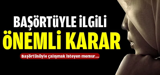 Başörtüsüyle ilgili önemli karar