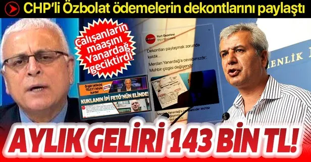 CHP’li Durdu Özbolat, Merdan Yanardağ’a verdiği maaşın dekontlarını yayınladı: Aylık maaşı 143 bin TL miydi?