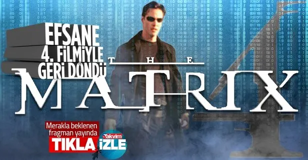 Matrix 4: Resurrections fragmanı official trailer izle! Matrix 4 filmi ne zaman vizyona girecek? Matrix 4 oyuncu kadrosunda kimler var?