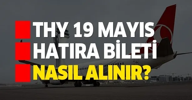 Thy 19 Mayis Tarihi Yolculuk Hatira Bileti Nereden Ve Nasil Alinir Thy Hatira Bileti Basvuru Ekrani Takvim