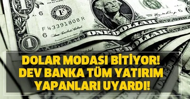 Dolar modası bitiyor! Dev banka tüm yatırım yapanları uyardı!