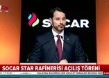 Bakan Albayrak SOCAR Star Rafinerisi Açılış Töreni'nde konuştu