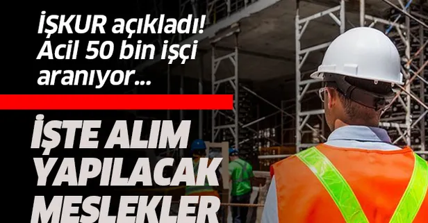 İŞKUR en az ilköğretim mezunu vasıflı vasıfsız personel alım başvuru şartları nedir? İŞKUR açıkladı! Acil 50 bin işçi aranıyor...
