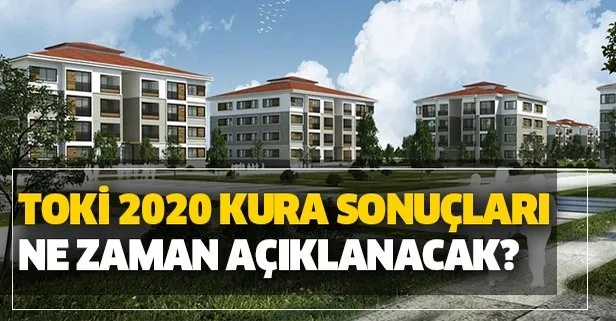 TOKİ kuraları ne zaman çekiliyor? 2020 TOKİ 100 bin sosyal konut başvuru sonuçları ne zaman açıklanacak?