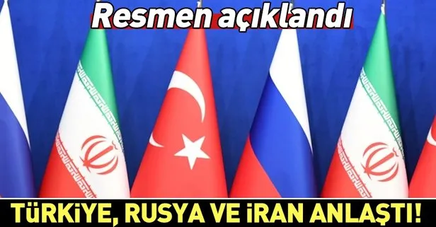 Son dakika: Türkiye, Rusya ve İran arasında anlaşma sağlandı