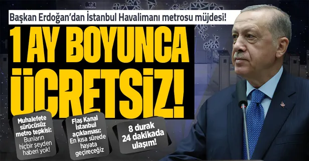 Son dakika: Başkan Erdoğan'dan müjde! Kağıthane – İstanbul Havalimanı Metrosu bir ay boyunca ücretsiz