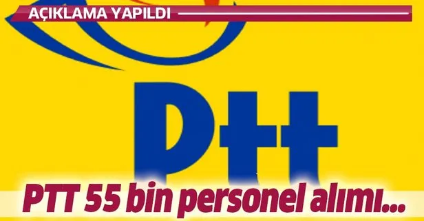 PTT 55 bin personeli alımı için açıklama yapıldı