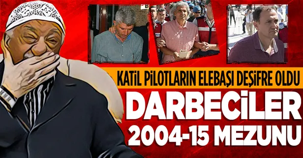 FETÖ'nün Hava Kuvvetleri yapılanmasına ilişkin soruşturmada detaylar ortaya çıktı: Darbeciler 2004-2015 mezunu