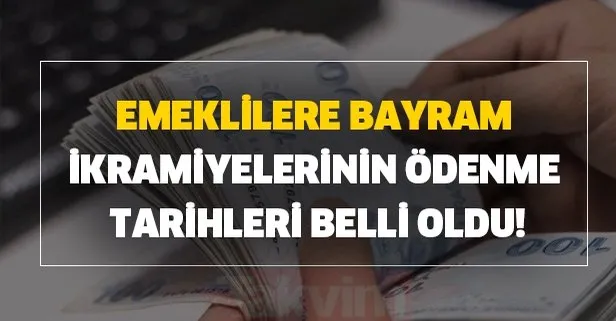 Emeklilere bayram ikramiyelerinin ödenme tarihleri belli oldu!