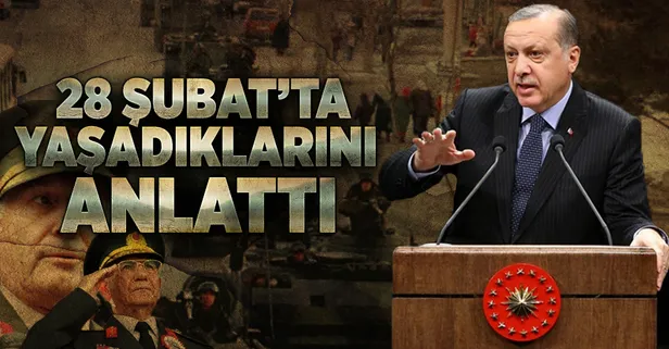 Erdoğan, 28 Şubat'ta yaşadıklarını anlattı