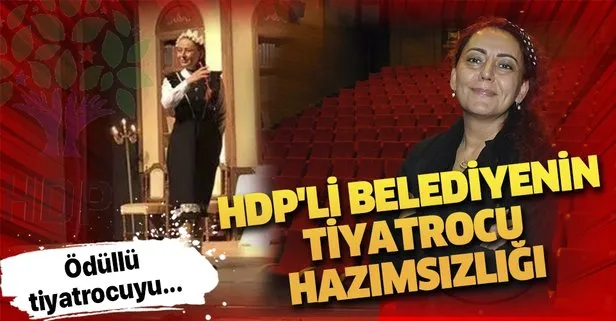 HDP’li belediyede skandal! Ödüllü tiyatrocuyu yol bakım ve altyapı biriminde görevlendirdi