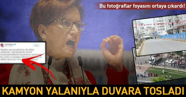 Akşener'in kamyon yalanı elinde patladı