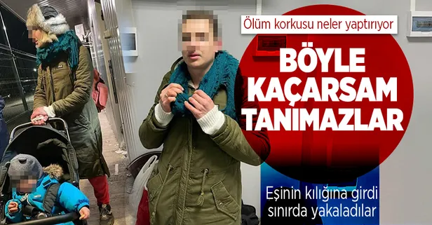 Eşinin kılığına giren Ukraynalı sınırda yakalandı!