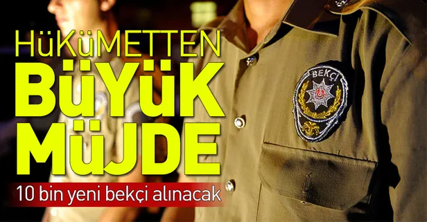 Hükümetten büyük müjde! 10 bin yeni bekçi alınacak! 2018 bekçi alım şartları