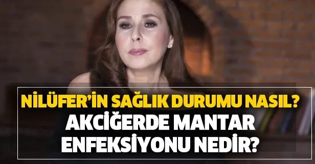 Nilüfer’den üzen haber geldi! Daha önce meme kanserini yenen şarkıcı Nilüfer bu kez de Aspergillus’a yakalandı