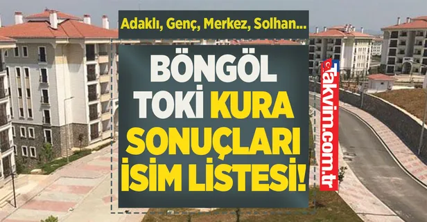 TOKİ BİNGÖL KURA SONUÇLARI İSİM LİSTESİ! TOKİ Bingöl 2+1, 3+1 kura sonuçları açıklandı mı? Hak sahipleri ne zaman belli olacak?