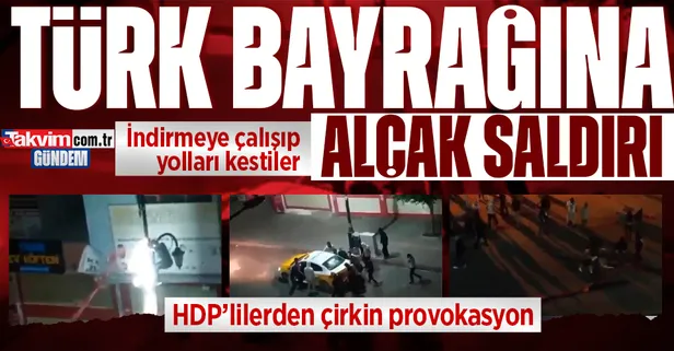 Kemal Kılıçdaroğlu'nun ortağı HDP'den çirkin provokasyon! Türk bayraklarına saldırıp yolları kestiler