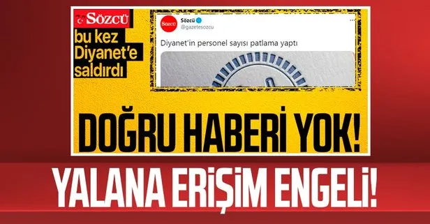 Sözcü Gazetesi’nin Diyanet’in personel sayısı patlama yaptı başlıklı yalan haberine erişim engeli!