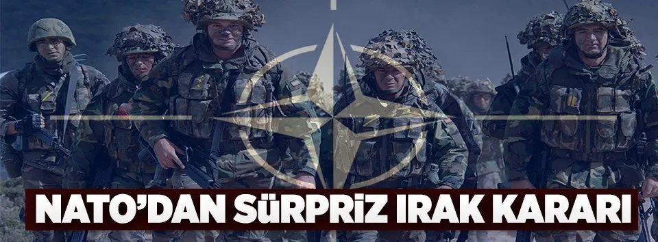 NATO'dan sürpriz Irak kararı