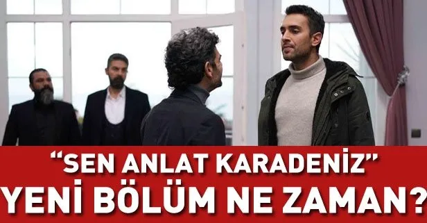 Sen Anlat Karadeniz bugün var mı? Sen Anlat Karadeniz yeni bölüm ne zaman yayınlanacak?