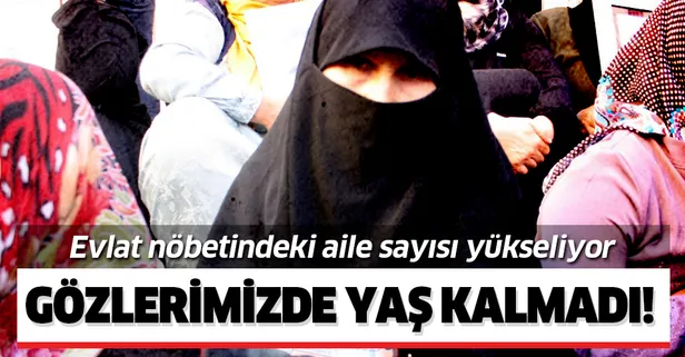 Evlat nöbetine katılan ailelerin sayısı 46'ya çıktı!