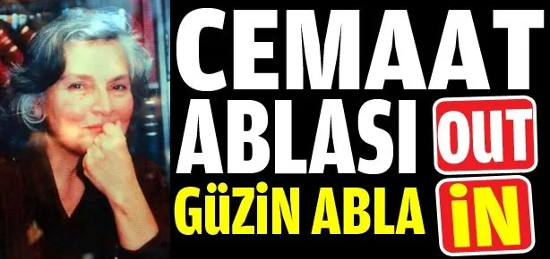 Cemaat ablası out Güzin Abla in