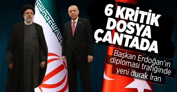 Başkan Erdoğan’ın diplomasi trafiğinde yeni durağı İran: Çantada 6 dosya var