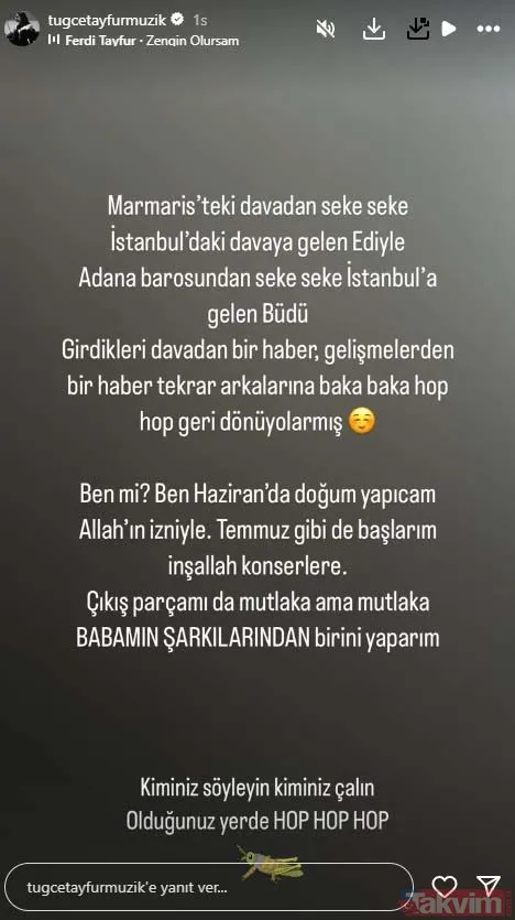 Ben mi? Haziranda doğum yapacağım Allah'ın izniyle. Temmuz gibi de başlarım inşallah konserlere. Çıkış parçamı da mutlaka ama mutlaka babamın şarkılarından...