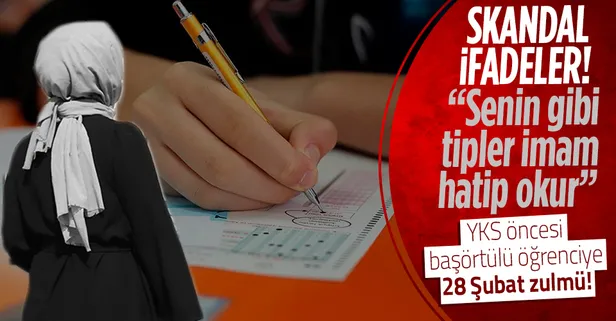SON DAKİKA: YKS'ye giren başörtülü öğrenciye 28 şubat zulmü! "Senden hiçbir şey olmaz"