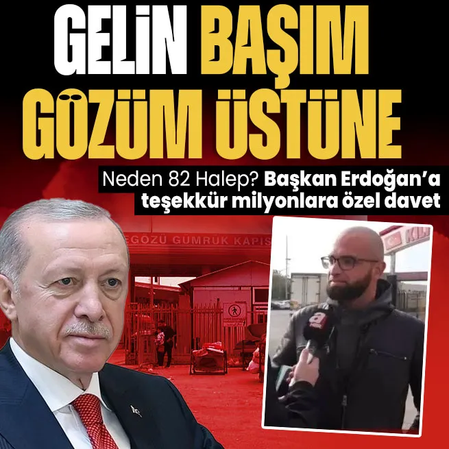 Suriyeye dönen savaş gazisinden Başkan Erdoğana teşekkür Halepe davet: Başım gözüm üstüne koyarım