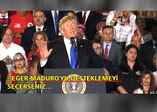 Trump Venezuela ordusunu tehdit etti! Maduro'dan şoke eden yanıt geldi