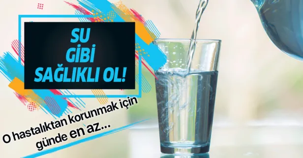 Su gibi sağlıklı ol!