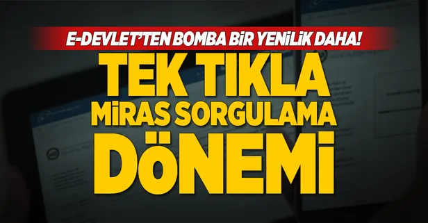 e-Devlet'te tek tıkla miras sorgulama dönemi