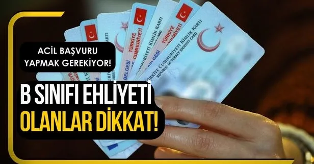 Acil Başvuru Yapmanız Lazım! B Sınıfı Ehliyeti Olanlara Müjde Geldi