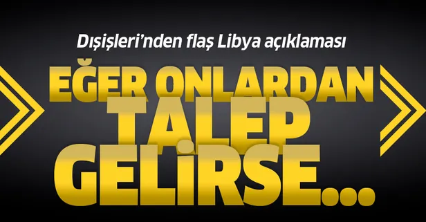 Türkiye'den flaş Libya açıklaması!