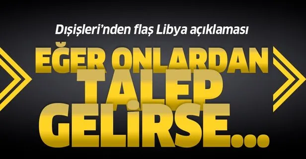 Türkiye’den flaş Libya açıklaması!