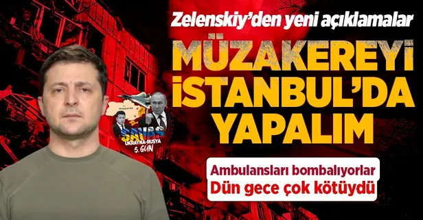 Son dakika: Zelenskiy'den Rusya'ya net yanıt: Müzakere İstanbul'da olsun