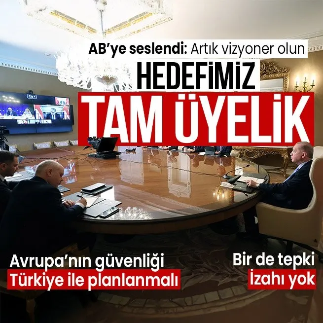 Başkan Erdoğan’dan Avrupa Birliğine çağrı: Hedefimiz tam üyelik! | Avrupa’nın güvenliği Türkiye ile planlanmalı
