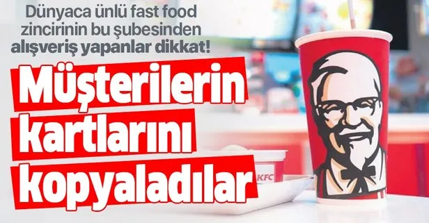 İstanbul Levent’teki KFC şubesinde skandal olay! Müşterilerin kartlarını kopyaladılar