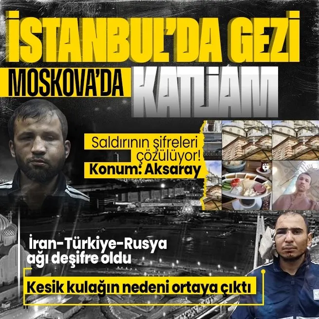 İstanbulda gezi Moskovada katliam | Rusyadaki terör eyleminin şifreleri çözülüyor! Takvim raporlara ulaştı: 3 saldırıda aynı hücreden