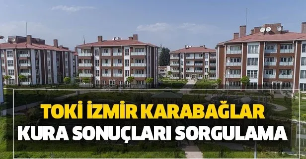 TOKİ İzmir Karabağlar kura çekimi saat kaçta başlayacak? 2020 İzmir TOKİ kura sonuçları nasıl öğrenilir?