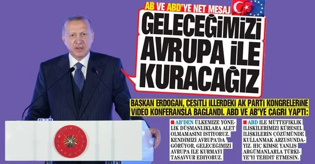 Başkan Erdoğan’dan AB ve ABD’ye net mesaj! Geleceğimizi Avrupa ile kuracağız
